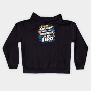 Grandpa Part Time Babysitter Full Time Hero Kids Hoodie